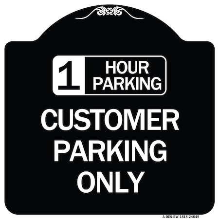 Signmission 1 Hour Parking Customer Parking Heavy-Gauge Aluminum Architectural Sign, 18" x 18", BW-1818-24649 A-DES-BW-1818-24649